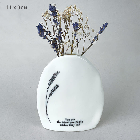 You Are The Friend Flat vase