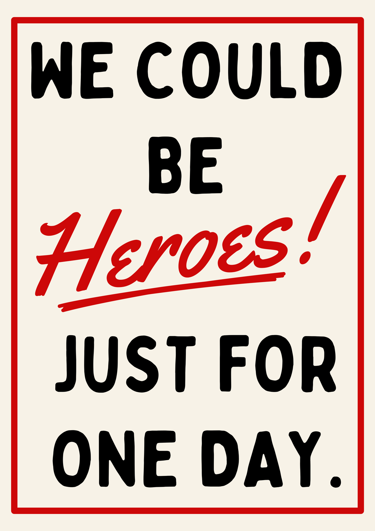 We could be heroes print