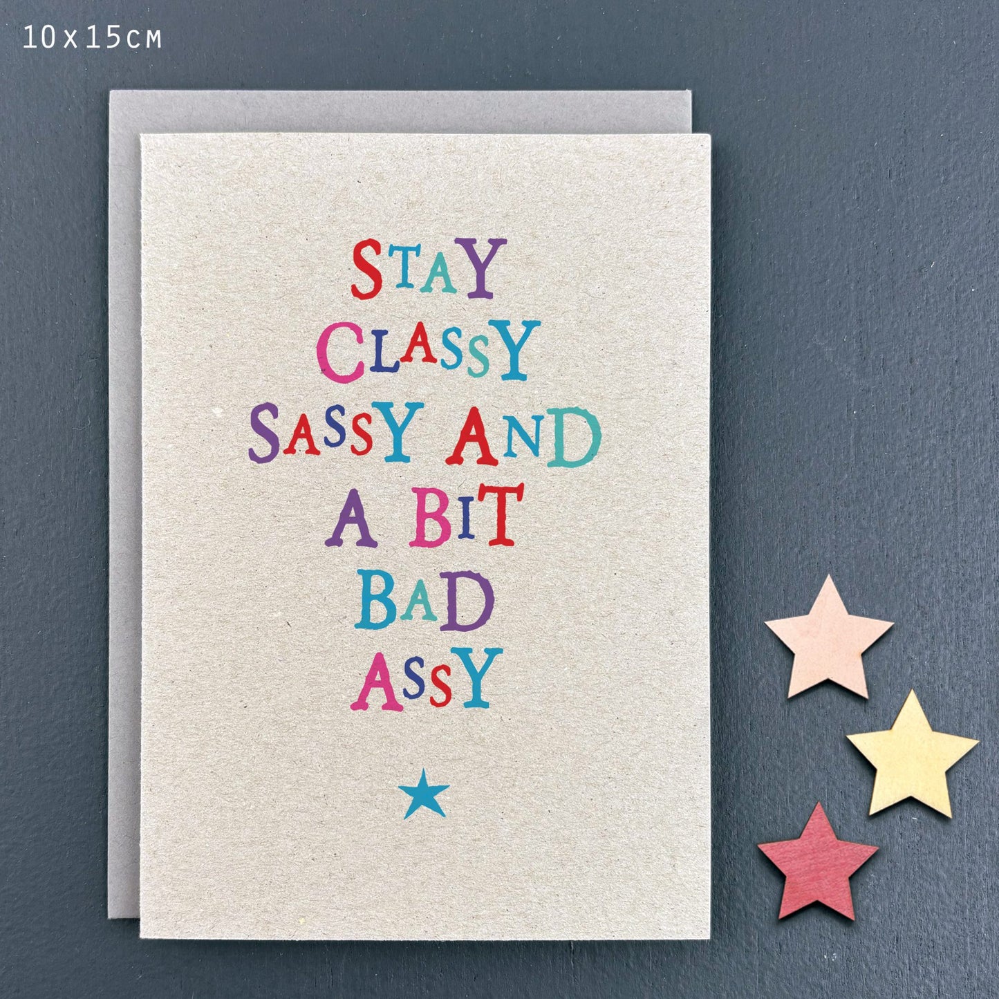 Stay Classy, Sassy & A Bit Bad assy card