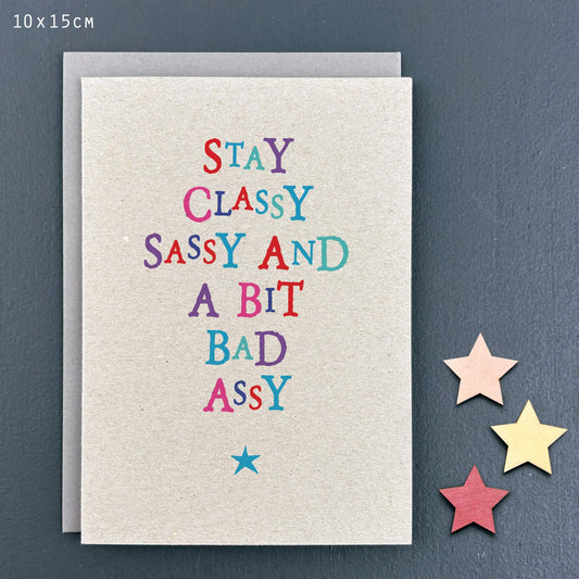 Stay Classy, Sassy & A Bit Bad assy card
