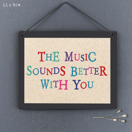 The Music Sounds Better With You Sign