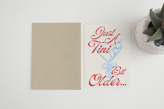 Just A Tini Bit Older Card