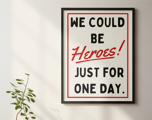 We could be heroes print