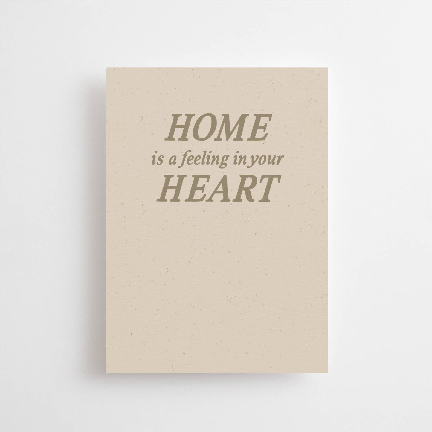 Home Is A Feeling In Your Heart Mini Card